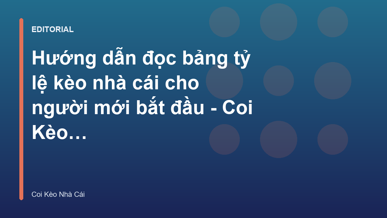 Hướng dẫn đọc bảng tỷ lệ kèo nhà cái cho người mới