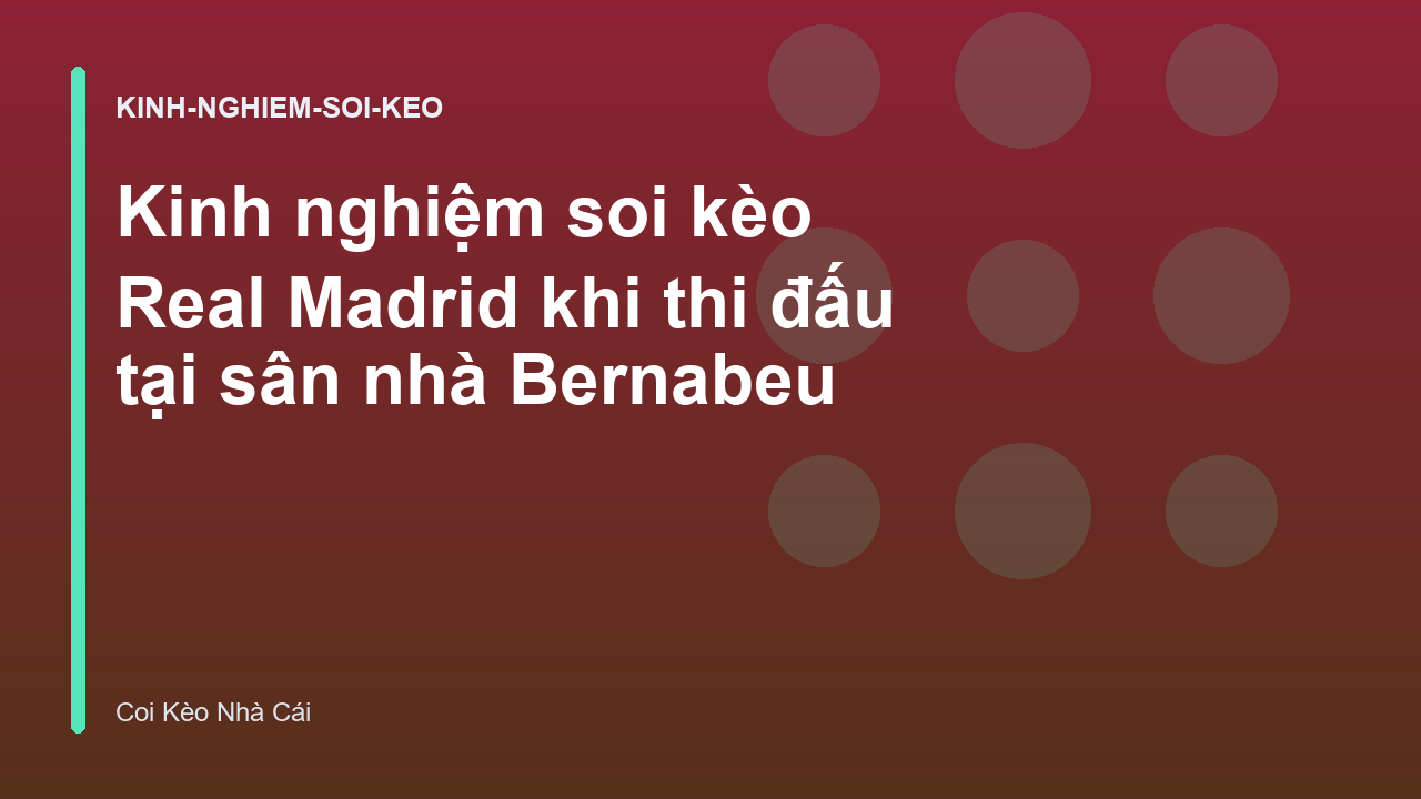 Kinh nghiệm soi kèo Real Madrid khi thi đấu tại sân nhà Bernabeu